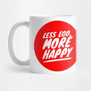 Less ego, more happy Mug